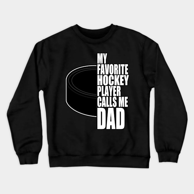 My Favorite Hockey Player Calls Me Dad White Text Crewneck Sweatshirt by JaussZ